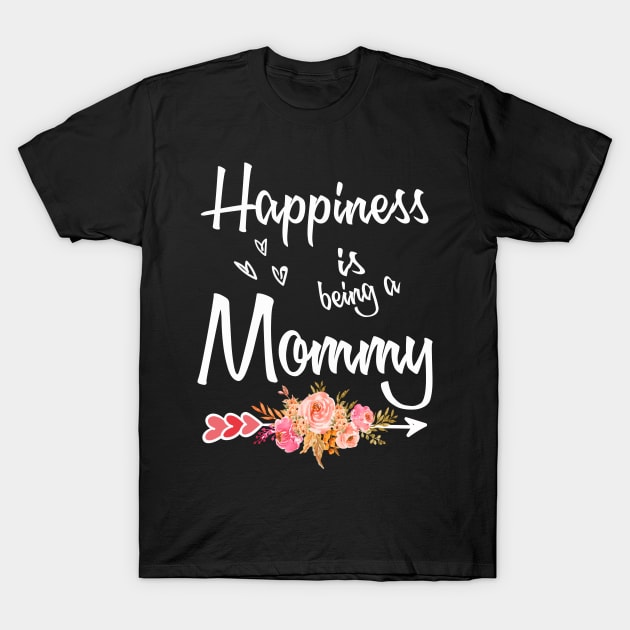 mothers day happiness is being a mommy T-Shirt by Bagshaw Gravity